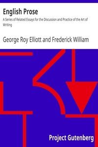 English Prose A Series of Related Essays for the Discussion and Practice of the Art of Writing