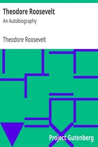 Theodore Roosevelt: An Autobiography