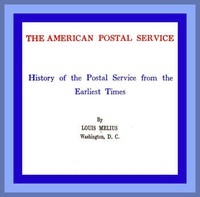 The American Postal Service History of the Postal Service from the Earliest Times