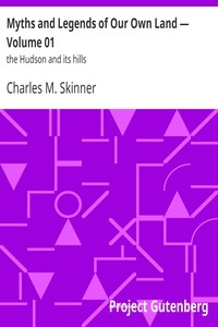 Myths and Legends of Our Own Land — Volume 01: the Hudson and its hills