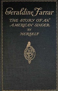 Geraldine Farrar: The Story of an American Singer