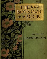 The Boy's Own Book of Indoor Games and Recreations A Popular Encyclopædia for Boys