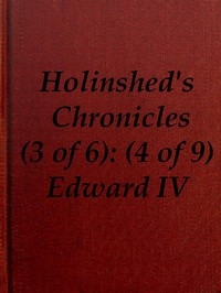Chronicles of England, Scotland and Ireland (3 of 6): England (4 of 9) Edward the Fourth, Earle of March, Sonne and Heire to Richard Duke of Yorke