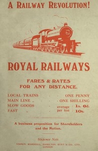 Royal Railways with Uniform Rates A proposal for amalgamation of Railways with the General Post Office and adoption of uniform fares and rates for any distance