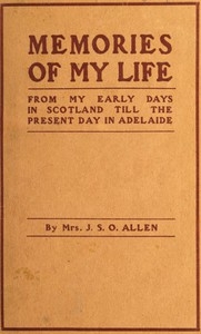 Memories of My Life From My Early Days in Scotland Till the Present Day in Adelaide