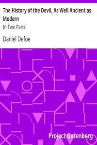 The History Of The Devil, As Well Ancient As Modern: In Two Parts