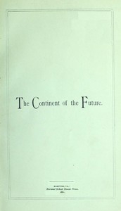 The Continent of the Future: Africa and Its Wonderful Development Exploration, Gold Mining, Trade, Missions and Elevation