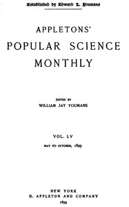 Appletons' Popular Science Monthly, October 1899 Vol. LV, May to October, 1899