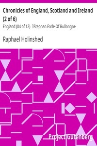Chronicles of England, Scotland and Ireland (2 of 6): England (04 of 12) Stephan Earle Of Bullongne
