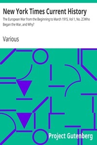 New York Times Current History: The European War from the Beginning to March 1915, Vol 1, No. 2 Who Began the War, and Why?
