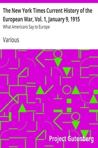 The New York Times Current History of the European War, Vol. 1, January 9, 1915 What Americans Say to Europe