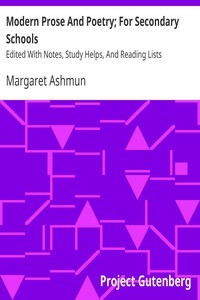 Modern Prose And Poetry; For Secondary Schools Edited With Notes, Study Helps, And Reading Lists