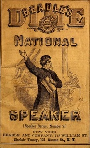 Beadle's Dime National Speaker, Embodying Gems of Oratory and Wit, Particularly Adapted to American Schools and Firesides Speaker Series Number 2, Revised and Enlarged Edition