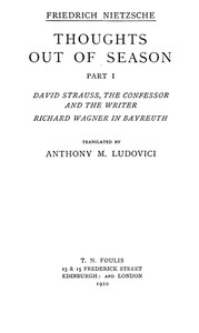 Thoughts out of Season, Part I David Strauss, the Confessor and the Writer - Richard Wagner in Bayreuth.