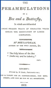 The Perambulations of a Bee and a Butterfly, In which are delineated those smaller traits of character which escape the observation of larger spectators.