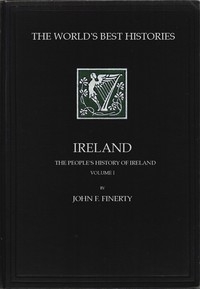 Ireland: The People's History Of Ireland, Volume 1 (of 2)