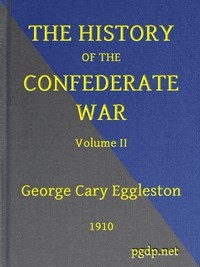 The History of the Confederate War, Its Causes and Its Conduct, Volume 2 (of 2) A Narrative and Critical History