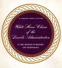 White House China of the Lincoln Administration in the Museum of History and Technology