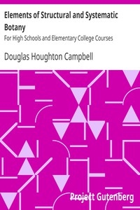 Elements of Structural and Systematic Botany For High Schools and Elementary College Courses