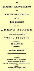 An Earnest Exhortation to a Frequent Reception of the Holy Sacrament of the Lord's Supper Particularly Addressed to Young Persons