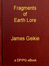Fragments of Earth Lore: Sketches & Addresses Geological and Geographical