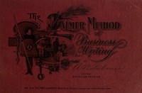 The Palmer Method of Business Writing A Series of Self-teaching in Rapid, Plain, Unshaded, Coarse-pen, Muscular Movement Writing for Use in All Schools, Public or Private, Where an Easy and Legible Handwriting is the Object Sought; Also for the Home Le