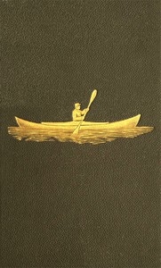 Voyage of the Paper Canoe A Geographical Journey of 2500 miles, from Quebec to the Gulf of Mexico, during the years 1874-5.
