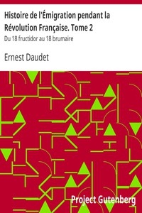 Histoire de l'Émigration pendant la Révolution Française. Tome 2 Du 18 fructidor au 18 brumaire