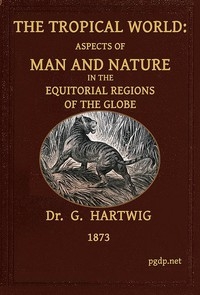 The Tropical World Aspects of man and nature in the equatorial regions of the globe.