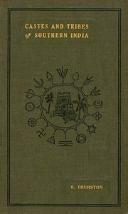 Castes and Tribes of Southern India. Vol. 3 of 7