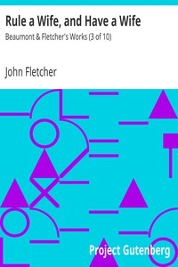 Rule a Wife, and Have a Wife Beaumont & Fletcher's Works (3 of 10)