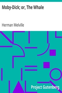 Moby-dick; Or, The Whale By Herman Melville