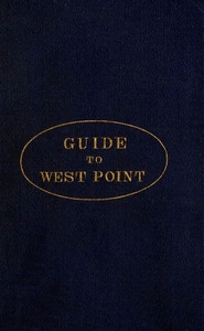 Guide To West Point, And The U.s. Military Academy