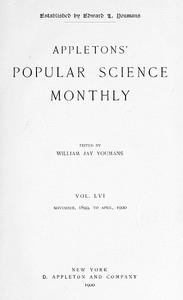 Appletons' Popular Science Monthly, December 1899 Vol. LVI, November, 1899 to April, 1900