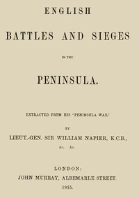 English Battles and Sieges in the Peninsula. Extracted from his 'Peninsula War'.