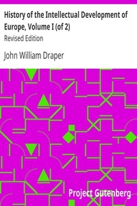 History of the Intellectual Development of Europe, Volume I (of 2) Revised Edition