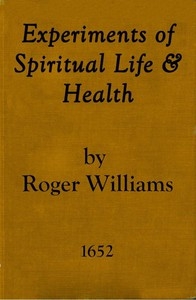 Experiments of Spiritual Life & Health, and Their Preservatives In Which the Weakest Child of God May Get Assurance of His Spirituall Life and Blessednesse Etc.