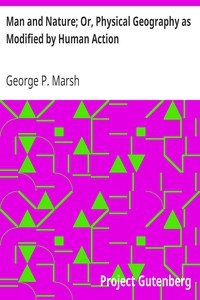 Man And Nature; Or, Physical Geography As Modified By Human Action