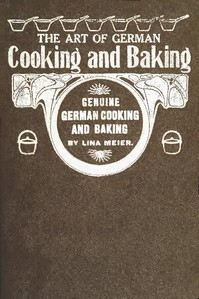 The Art of German Cooking and Baking Revised and Enlarged Edition