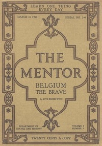 The Mentor: Belgium The Brave, Vol. 8, Num. 3, Serial No. 199, March 15, 1920