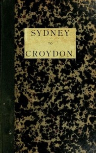 Sydney to Croydon (Northern Queensland) An Interesting Account of a Journey to the Gulf Country with a Member of Parliament