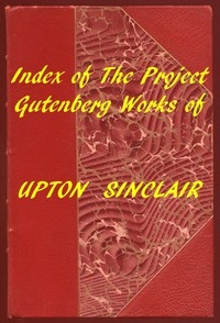 Index of the Project Gutenberg Works of Upton Sinclair