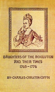 Daughters of the Revolution and Their Times 1769 - 1776 A Historical Romance