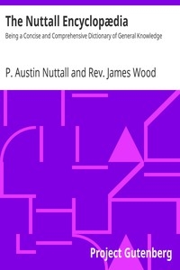 The Nuttall Encyclopædia Being a Concise and Comprehensive Dictionary of General Knowledge