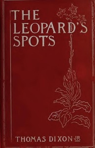 The Leopard's Spots: A Romance of the White Man's Burden—1865-1900