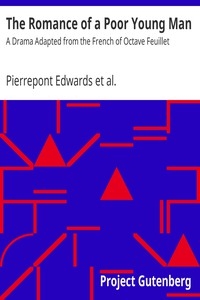 The Romance of a Poor Young Man A Drama Adapted from the French of Octave Feuillet