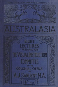 Australasia Eight Lectures Prepared for the Visual Instruction Committee of the Colonial Office