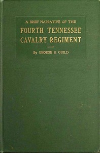 A Brief Narrative Of The Fourth Tennessee Cavalry Regiment, Wheeler's Corps, Army Of Tennessee