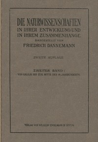 Die Naturwissenschaften in ihrer Entwicklung und in ihrem Zusammenhange, II. Band Von Galilei bis zur Mitte des XVIII. Jahrhunderts