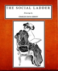 The Social Ladder Drawings by Charles Dana Gibson